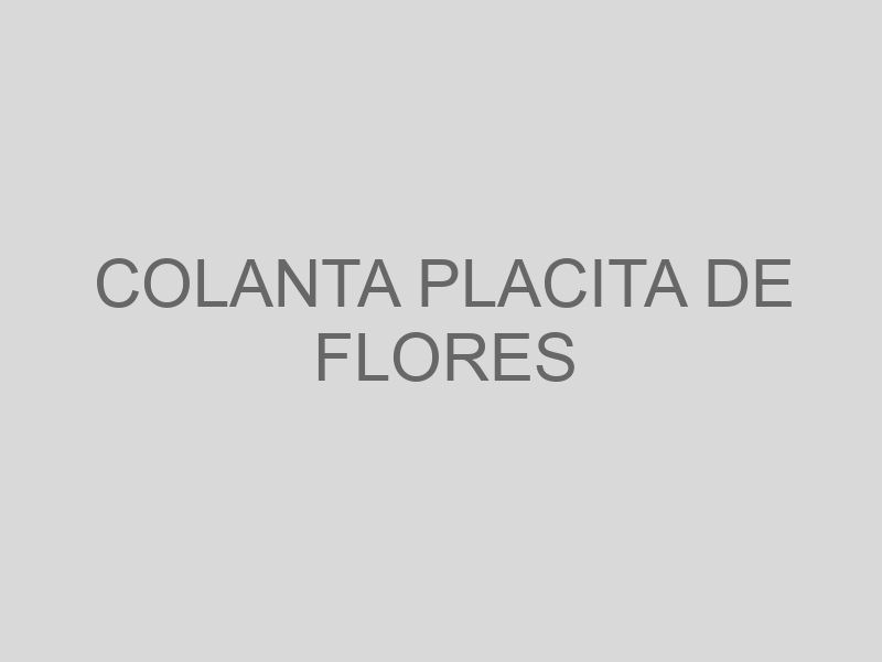 COLANTA PLACITA DE FLORES